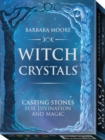 Witch Crystals : Casting Stones for Divination and Magic - Book