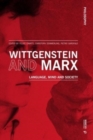 Wittgenstein and Marx : Language, Mind and Society - Book
