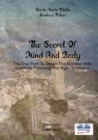 The Secret Of Mind And Body : The True Path To Obtain The Success With Simplicity Following The Right Strategies - eBook