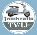 Lambretta TV/Li: Prima Serie - Series I : Storia, Modelli E Documenti/History, Models and Documentation - Book