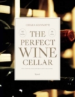 The Perfect Wine Cellar : The Ultimate Guide for Great Wine Collectors - Book