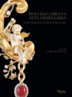 Dolce & Gabbana Alta Gioielleria : Masterpieces of High Jewellery - Book