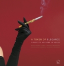 A Token of Elegance: : Cigarette Holders in Vogue - Book