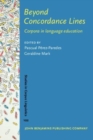 Beyond Concordance Lines : Corpora in language education - Book