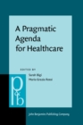 A Pragmatic Agenda for Healthcare : Fostering inclusion and active participation through shared understanding - eBook
