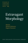 Extravagant Morphology : Studies in rule-bending, pattern-extending and theory-challenging morphology - eBook