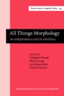 All Things Morphology : Its independence and its interfaces - eBook