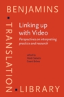 Linking up with Video : Perspectives on interpreting practice and research - eBook