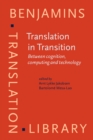 Translation in Transition : Between cognition, computing and technology - eBook