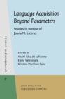 Language Acquisition Beyond Parameters : Studies in honour of Juana M. Liceras - eBook