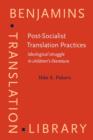 Post-Socialist Translation Practices : Ideological struggle in children's literature - eBook