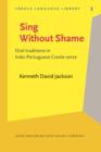 Sing Without Shame : Oral traditions in Indo-Portuguese Creole verse - eBook