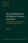 The Establishment of Modern Chinese Grammar : The formation of the resultative construction and its effects - eBook