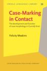 Case-Marking in Contact : The development and function of case morphology in Gurindji Kriol - eBook