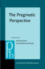 The Pragmatic Perspective : Selected papers from the 1985 International Pragmatics Conference - eBook