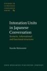Intonation Units in Japanese Conversation : Syntactic, informational and functional structures - eBook