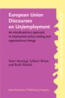 European Union Discourses on Un/employment : An interdisciplinary approach to employment policy-making and organizational change - eBook