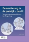 Dementiezorg in de Praktijk - Deel 2 : Van Aanpassingsproblemen Tot Zingeving - Book