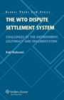 The WTO Dispute Settlement System : Challenges of the Environment, Legitimacy and Fragmentation - Book
