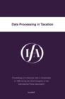 Data Processing in Taxation : Proceedings of a Seminar Held in Amsterdam in 1988 During the 42nd Congress of the International Fiscal Association - eBook