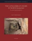 The Catacombs of Anubis at North Saqqara : An Archaeological Perspective - eBook