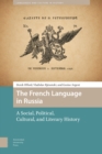 The French Language in Russia : A Social, Political, Cultural, and Literary History - eBook