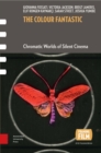 The Colour Fantastic : Chromatic Worlds of Silent Cinema - eBook