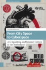 From City Space to Cyberspace : Art, Squatting, and Internet Culture in the Netherlands - eBook