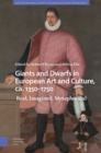 Giants and Dwarfs in European Art and Culture, ca. 1350-1750 : Real, Imagined, Metaphorical - eBook