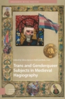 Trans and Genderqueer Subjects in Medieval Hagiography - Book