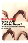 Why Are Artists Poor? : The Exceptional Economy of the Arts - Book