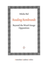 Reading Rembrandt : Beyond the Word-Image Opposition - Book