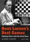 Bent Larsen's Best Games : Fighting Chess with the Great Dane - eBook