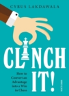 Clinch It! : How to Convert an Advantage into a Win in Chess - eBook