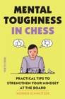 Mental Toughness in Chess : Practical Tips to Strengthen Your Mindset at the Board - eBook