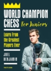 World Champion Chess for Juniors : Learn From the Greatest Players Ever - Book