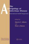 The Anthropology of Infectious Disease : International Health Perspectives - Book