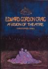 Edward Gordon Craig: A Vision of Theatre - Book