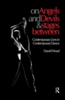 On Angels and Devils and Stages Between : Contemporary Lives in Contemporary Dance - Book