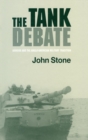 The Tank Debate : Armour and the Anglo-American Military Tradition - Book