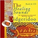 Healing Sounds of the Didgeridoo : An Invitation to a Personal Spiritual Journey - Book
