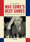 Max Euwe's Best Games : The Fifth World Chess Champion (1935-'37) - Book