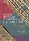 Material Approaches to Polynesian Barkcloth : Cloth, Collections, Communities - Book