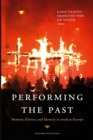 Performing the Past : Memory, History, and Identity in Modern Europe - Book