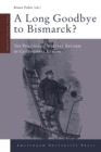 A Long Goodbye to Bismarck? : The Politics of Welfare Reform in Continental Europe - Book