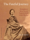 The Fateful Journey : The Expedition of Alexine Tinne and Theodor von Heuglin in Sudan (1863-1864) - Book