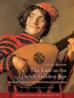 The Lute in the Dutch Golden Age : Musical Culture in the Netherlands ca. 1580-1670 - Book