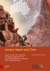 Across Space and Time : Papers from the 41st Conference on Computer Applications and Quantitative Methods in Archaeology, Perth, 25-28 March 2013 - Book