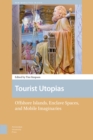 Tourist Utopias : Offshore Islands, Enclave Spaces, and Mobile Imaginaries - Book