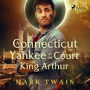 A Connecticut Yankee at the Court of King Arthur - eAudiobook